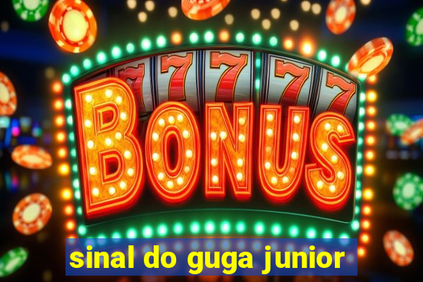 sinal do guga junior